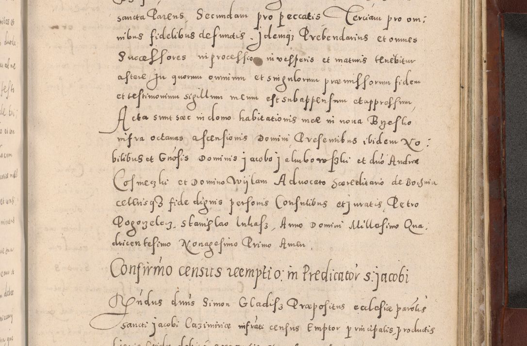 Zdjęcie nr 945 dla obiektu archiwalnego: Acta actorum causarum sententiarum tam diffinitivarum quam interloquutoriarum decretorum obligationum quietationum, constitutionum procuratorum etc. etc. coram Reverendo Domino Stanislao Manieczki Sacratissimi Corporis Christi Cazimiriae Praeposito Viccario in Spiritualibus ac Officiali Generali Cracoviensi ad Annum Domini Millesimum Quingentesimum Octuagesimum Tercium indictione undecima pontificatus Sanctissimi in Christo Patris Domini Nostri Domini Gregorii Divina Providentia Papae Tredecimi Anno ipsius duodecima faeliciter inchoantur 
