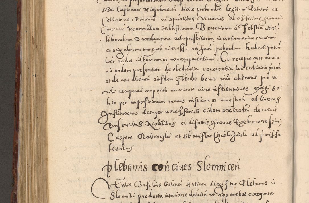 Zdjęcie nr 898 dla obiektu archiwalnego: Acta actorum causarum sententiarum tam diffinitivarum quam interloquutoriarum decretorum obligationum quietationum, constitutionum procuratorum etc. etc. coram Reverendo Domino Stanislao Manieczki Sacratissimi Corporis Christi Cazimiriae Praeposito Viccario in Spiritualibus ac Officiali Generali Cracoviensi ad Annum Domini Millesimum Quingentesimum Octuagesimum Tercium indictione undecima pontificatus Sanctissimi in Christo Patris Domini Nostri Domini Gregorii Divina Providentia Papae Tredecimi Anno ipsius duodecima faeliciter inchoantur 