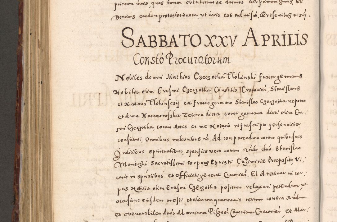 Zdjęcie nr 850 dla obiektu archiwalnego: Acta actorum causarum sententiarum tam diffinitivarum quam interloquutoriarum decretorum obligationum quietationum, constitutionum procuratorum etc. etc. coram Reverendo Domino Stanislao Manieczki Sacratissimi Corporis Christi Cazimiriae Praeposito Viccario in Spiritualibus ac Officiali Generali Cracoviensi ad Annum Domini Millesimum Quingentesimum Octuagesimum Tercium indictione undecima pontificatus Sanctissimi in Christo Patris Domini Nostri Domini Gregorii Divina Providentia Papae Tredecimi Anno ipsius duodecima faeliciter inchoantur 