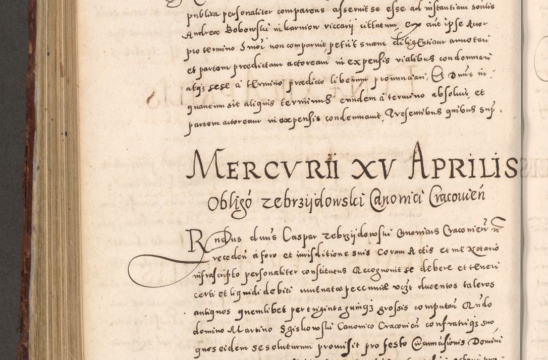 Zdjęcie nr 840 dla obiektu archiwalnego: Acta actorum causarum sententiarum tam diffinitivarum quam interloquutoriarum decretorum obligationum quietationum, constitutionum procuratorum etc. etc. coram Reverendo Domino Stanislao Manieczki Sacratissimi Corporis Christi Cazimiriae Praeposito Viccario in Spiritualibus ac Officiali Generali Cracoviensi ad Annum Domini Millesimum Quingentesimum Octuagesimum Tercium indictione undecima pontificatus Sanctissimi in Christo Patris Domini Nostri Domini Gregorii Divina Providentia Papae Tredecimi Anno ipsius duodecima faeliciter inchoantur 