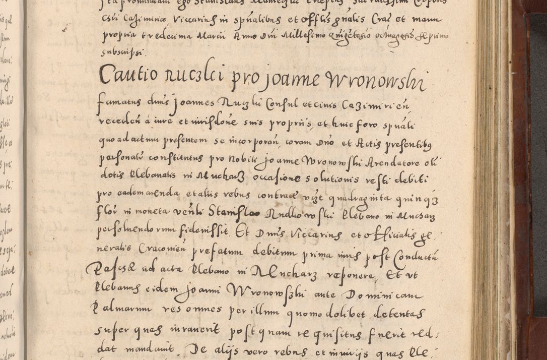 Zdjęcie nr 811 dla obiektu archiwalnego: Acta actorum causarum sententiarum tam diffinitivarum quam interloquutoriarum decretorum obligationum quietationum, constitutionum procuratorum etc. etc. coram Reverendo Domino Stanislao Manieczki Sacratissimi Corporis Christi Cazimiriae Praeposito Viccario in Spiritualibus ac Officiali Generali Cracoviensi ad Annum Domini Millesimum Quingentesimum Octuagesimum Tercium indictione undecima pontificatus Sanctissimi in Christo Patris Domini Nostri Domini Gregorii Divina Providentia Papae Tredecimi Anno ipsius duodecima faeliciter inchoantur 
