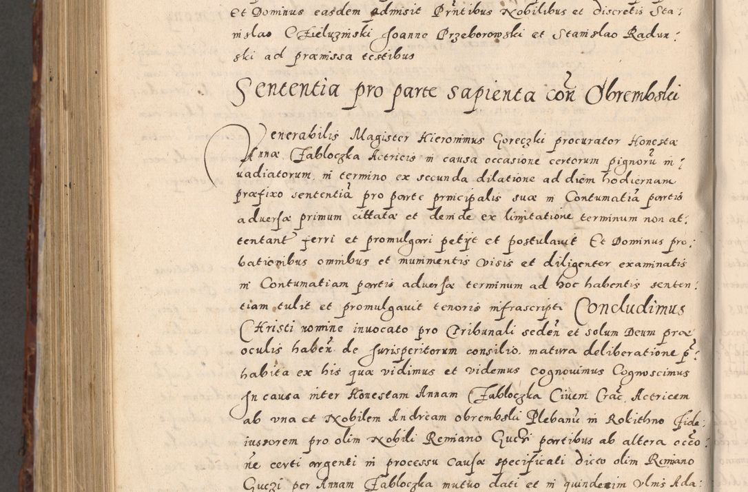Zdjęcie nr 1006 dla obiektu archiwalnego: Acta actorum causarum sententiarum tam diffinitivarum quam interloquutoriarum decretorum obligationum quietationum, constitutionum procuratorum etc. etc. coram Reverendo Domino Stanislao Manieczki Sacratissimi Corporis Christi Cazimiriae Praeposito Viccario in Spiritualibus ac Officiali Generali Cracoviensi ad Annum Domini Millesimum Quingentesimum Octuagesimum Tercium indictione undecima pontificatus Sanctissimi in Christo Patris Domini Nostri Domini Gregorii Divina Providentia Papae Tredecimi Anno ipsius duodecima faeliciter inchoantur 