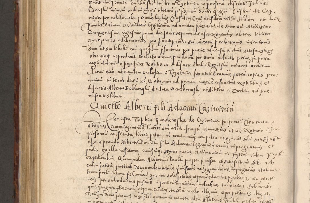 Zdjęcie nr 1138 dla obiektu archiwalnego: Acta actorum causarum sententiarum tam diffinitivarum quam interloquutoriarum decretorum obligationum quietationum, constitutionum procuratorum etc. etc. coram Reverendo Domino Stanislao Manieczki Sacratissimi Corporis Christi Cazimiriae Praeposito Viccario in Spiritualibus ac Officiali Generali Cracoviensi ad Annum Domini Millesimum Quingentesimum Octuagesimum Tercium indictione undecima pontificatus Sanctissimi in Christo Patris Domini Nostri Domini Gregorii Divina Providentia Papae Tredecimi Anno ipsius duodecima faeliciter inchoantur 