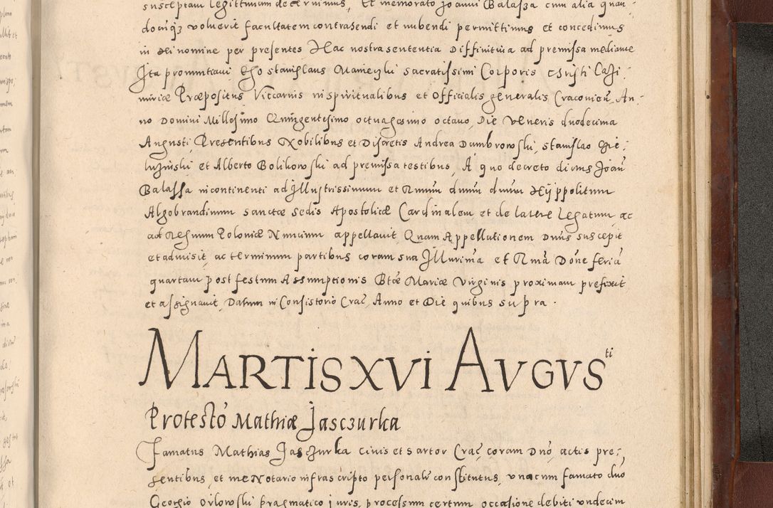 Zdjęcie nr 1127 dla obiektu archiwalnego: Acta actorum causarum sententiarum tam diffinitivarum quam interloquutoriarum decretorum obligationum quietationum, constitutionum procuratorum etc. etc. coram Reverendo Domino Stanislao Manieczki Sacratissimi Corporis Christi Cazimiriae Praeposito Viccario in Spiritualibus ac Officiali Generali Cracoviensi ad Annum Domini Millesimum Quingentesimum Octuagesimum Tercium indictione undecima pontificatus Sanctissimi in Christo Patris Domini Nostri Domini Gregorii Divina Providentia Papae Tredecimi Anno ipsius duodecima faeliciter inchoantur 
