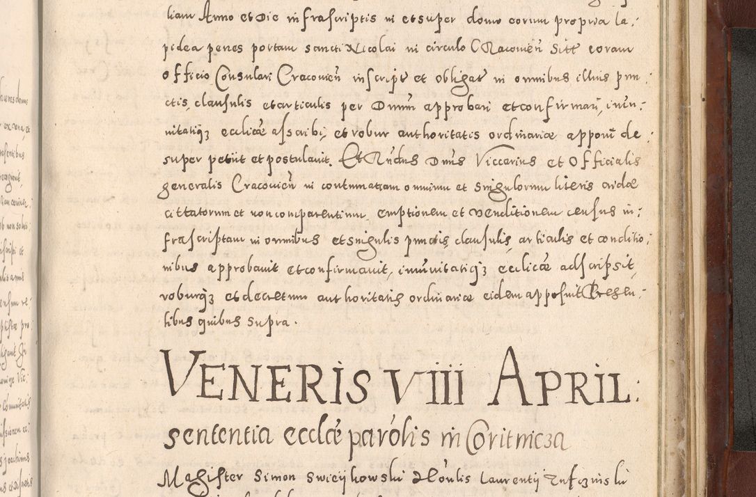 Zdjęcie nr 1065 dla obiektu archiwalnego: Acta actorum causarum sententiarum tam diffinitivarum quam interloquutoriarum decretorum obligationum quietationum, constitutionum procuratorum etc. etc. coram Reverendo Domino Stanislao Manieczki Sacratissimi Corporis Christi Cazimiriae Praeposito Viccario in Spiritualibus ac Officiali Generali Cracoviensi ad Annum Domini Millesimum Quingentesimum Octuagesimum Tercium indictione undecima pontificatus Sanctissimi in Christo Patris Domini Nostri Domini Gregorii Divina Providentia Papae Tredecimi Anno ipsius duodecima faeliciter inchoantur 