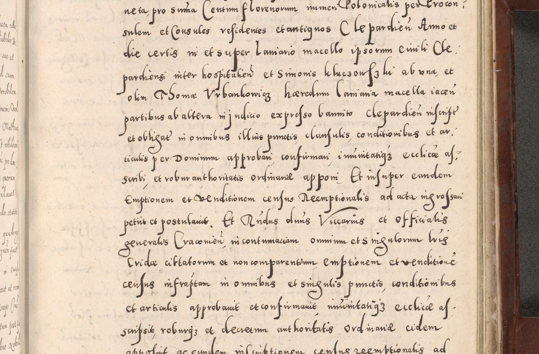 Zdjęcie nr 1027 dla obiektu archiwalnego: Acta actorum causarum sententiarum tam diffinitivarum quam interloquutoriarum decretorum obligationum quietationum, constitutionum procuratorum etc. etc. coram Reverendo Domino Stanislao Manieczki Sacratissimi Corporis Christi Cazimiriae Praeposito Viccario in Spiritualibus ac Officiali Generali Cracoviensi ad Annum Domini Millesimum Quingentesimum Octuagesimum Tercium indictione undecima pontificatus Sanctissimi in Christo Patris Domini Nostri Domini Gregorii Divina Providentia Papae Tredecimi Anno ipsius duodecima faeliciter inchoantur 