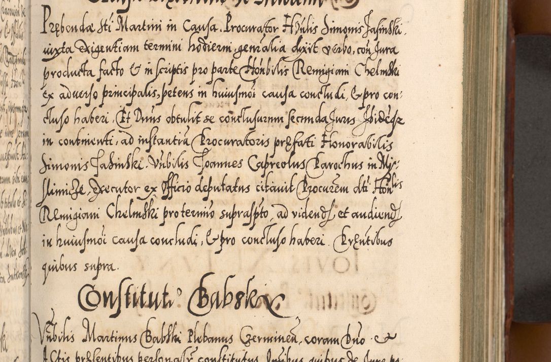 Zdjęcie nr 172 dla obiektu archiwalnego: Illistrissimo et revedissimo in Christo Patre Domino Domino Georgio Rzadziwił Miserone Divina Sacrostae R. E. Tituli S. Sixti Presbitero Cardinali Duce in Olyka et Niesswiesz ad Gubernacula Ecclessiae Cracoviensis cuius administratorialem a Sancta Sede Apostolica obtinverat feliciter sedente. Acta actorum, causarum, sententiarum tam deffinitivarum quam interloquutoriarum decretorum, obligationum, quietationum, recognitionum, constitutionum procuratorum etc. coram Reverendo Domino Stanislao Crassinskz de Crasne Archidiacono Cracoviensis, Scholastico Gnesnesis, Custode Plocensis etc. Vicario et Officiali Generali Cracoviensi in Ano Domini Millesimo Quingentesimo Nonagesimo Primo cuius indictio quarta pontificatus SS. Domini Nostri Gregorii XIIII Anno I psius prio feliciter incipiut