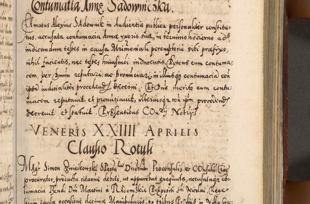 Zdjęcie nr 126 dla obiektu archiwalnego: Illistrissimo et revedissimo in Christo Patre Domino Domino Georgio Rzadziwił Miserone Divina Sacrostae R. E. Tituli S. Sixti Presbitero Cardinali Duce in Olyka et Niesswiesz ad Gubernacula Ecclessiae Cracoviensis cuius administratorialem a Sancta Sede Apostolica obtinverat feliciter sedente. Acta actorum, causarum, sententiarum tam deffinitivarum quam interloquutoriarum decretorum, obligationum, quietationum, recognitionum, constitutionum procuratorum etc. coram Reverendo Domino Stanislao Crassinskz de Crasne Archidiacono Cracoviensis, Scholastico Gnesnesis, Custode Plocensis etc. Vicario et Officiali Generali Cracoviensi in Ano Domini Millesimo Quingentesimo Nonagesimo Primo cuius indictio quarta pontificatus SS. Domini Nostri Gregorii XIIII Anno I psius prio feliciter incipiut