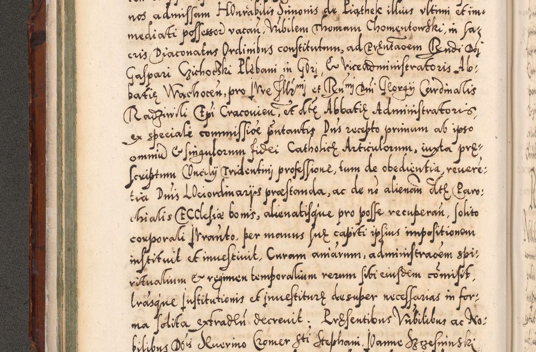 Zdjęcie nr 87 dla obiektu archiwalnego: Illistrissimo et revedissimo in Christo Patre Domino Domino Georgio Rzadziwił Miserone Divina Sacrostae R. E. Tituli S. Sixti Presbitero Cardinali Duce in Olyka et Niesswiesz ad Gubernacula Ecclessiae Cracoviensis cuius administratorialem a Sancta Sede Apostolica obtinverat feliciter sedente. Acta actorum, causarum, sententiarum tam deffinitivarum quam interloquutoriarum decretorum, obligationum, quietationum, recognitionum, constitutionum procuratorum etc. coram Reverendo Domino Stanislao Crassinskz de Crasne Archidiacono Cracoviensis, Scholastico Gnesnesis, Custode Plocensis etc. Vicario et Officiali Generali Cracoviensi in Ano Domini Millesimo Quingentesimo Nonagesimo Primo cuius indictio quarta pontificatus SS. Domini Nostri Gregorii XIIII Anno I psius prio feliciter incipiut