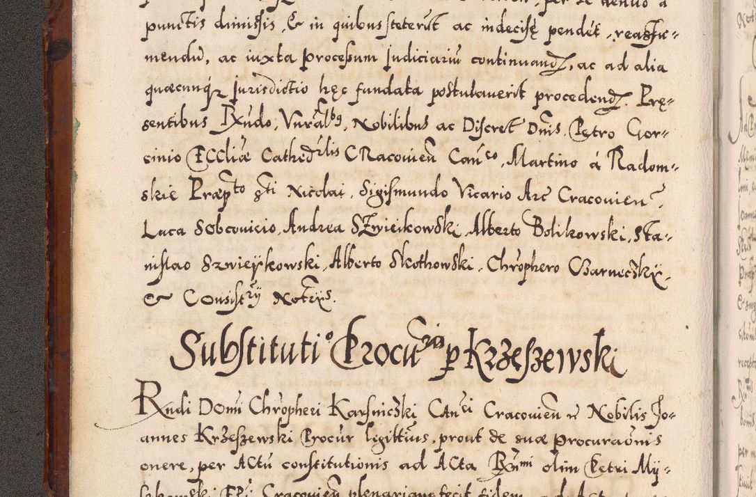 Zdjęcie nr 17 dla obiektu archiwalnego: Illistrissimo et revedissimo in Christo Patre Domino Domino Georgio Rzadziwił Miserone Divina Sacrostae R. E. Tituli S. Sixti Presbitero Cardinali Duce in Olyka et Niesswiesz ad Gubernacula Ecclessiae Cracoviensis cuius administratorialem a Sancta Sede Apostolica obtinverat feliciter sedente. Acta actorum, causarum, sententiarum tam deffinitivarum quam interloquutoriarum decretorum, obligationum, quietationum, recognitionum, constitutionum procuratorum etc. coram Reverendo Domino Stanislao Crassinskz de Crasne Archidiacono Cracoviensis, Scholastico Gnesnesis, Custode Plocensis etc. Vicario et Officiali Generali Cracoviensi in Ano Domini Millesimo Quingentesimo Nonagesimo Primo cuius indictio quarta pontificatus SS. Domini Nostri Gregorii XIIII Anno I psius prio feliciter incipiut