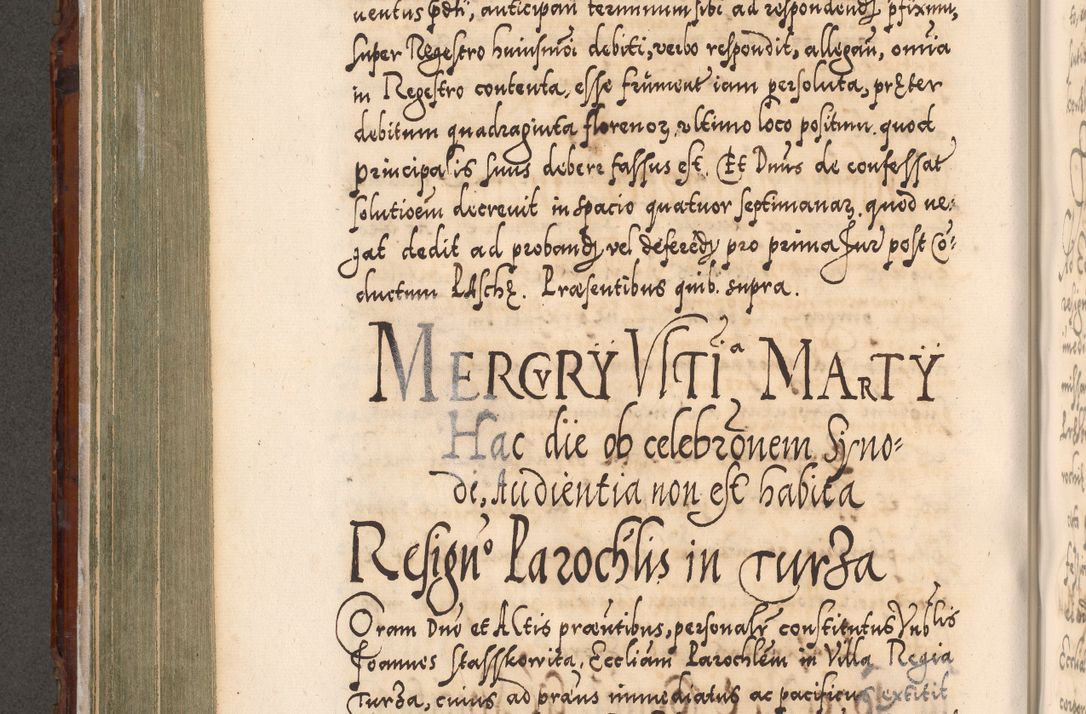 Zdjęcie nr 399 dla obiektu archiwalnego: Illistrissimo et revedissimo in Christo Patre Domino Domino Georgio Rzadziwił Miserone Divina Sacrostae R. E. Tituli S. Sixti Presbitero Cardinali Duce in Olyka et Niesswiesz ad Gubernacula Ecclessiae Cracoviensis cuius administratorialem a Sancta Sede Apostolica obtinverat feliciter sedente. Acta actorum, causarum, sententiarum tam deffinitivarum quam interloquutoriarum decretorum, obligationum, quietationum, recognitionum, constitutionum procuratorum etc. coram Reverendo Domino Stanislao Crassinskz de Crasne Archidiacono Cracoviensis, Scholastico Gnesnesis, Custode Plocensis etc. Vicario et Officiali Generali Cracoviensi in Ano Domini Millesimo Quingentesimo Nonagesimo Primo cuius indictio quarta pontificatus SS. Domini Nostri Gregorii XIIII Anno I psius prio feliciter incipiut