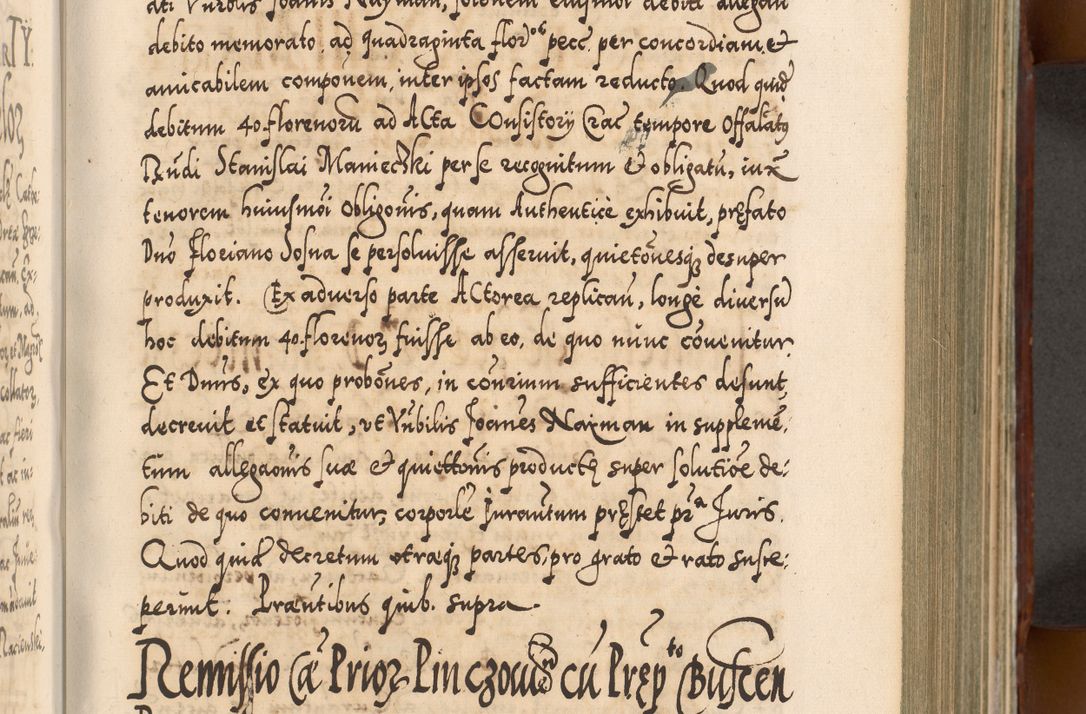 Zdjęcie nr 392 dla obiektu archiwalnego: Illistrissimo et revedissimo in Christo Patre Domino Domino Georgio Rzadziwił Miserone Divina Sacrostae R. E. Tituli S. Sixti Presbitero Cardinali Duce in Olyka et Niesswiesz ad Gubernacula Ecclessiae Cracoviensis cuius administratorialem a Sancta Sede Apostolica obtinverat feliciter sedente. Acta actorum, causarum, sententiarum tam deffinitivarum quam interloquutoriarum decretorum, obligationum, quietationum, recognitionum, constitutionum procuratorum etc. coram Reverendo Domino Stanislao Crassinskz de Crasne Archidiacono Cracoviensis, Scholastico Gnesnesis, Custode Plocensis etc. Vicario et Officiali Generali Cracoviensi in Ano Domini Millesimo Quingentesimo Nonagesimo Primo cuius indictio quarta pontificatus SS. Domini Nostri Gregorii XIIII Anno I psius prio feliciter incipiut