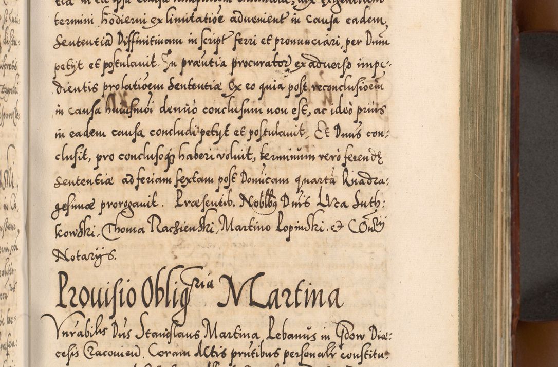 Zdjęcie nr 342 dla obiektu archiwalnego: Illistrissimo et revedissimo in Christo Patre Domino Domino Georgio Rzadziwił Miserone Divina Sacrostae R. E. Tituli S. Sixti Presbitero Cardinali Duce in Olyka et Niesswiesz ad Gubernacula Ecclessiae Cracoviensis cuius administratorialem a Sancta Sede Apostolica obtinverat feliciter sedente. Acta actorum, causarum, sententiarum tam deffinitivarum quam interloquutoriarum decretorum, obligationum, quietationum, recognitionum, constitutionum procuratorum etc. coram Reverendo Domino Stanislao Crassinskz de Crasne Archidiacono Cracoviensis, Scholastico Gnesnesis, Custode Plocensis etc. Vicario et Officiali Generali Cracoviensi in Ano Domini Millesimo Quingentesimo Nonagesimo Primo cuius indictio quarta pontificatus SS. Domini Nostri Gregorii XIIII Anno I psius prio feliciter incipiut