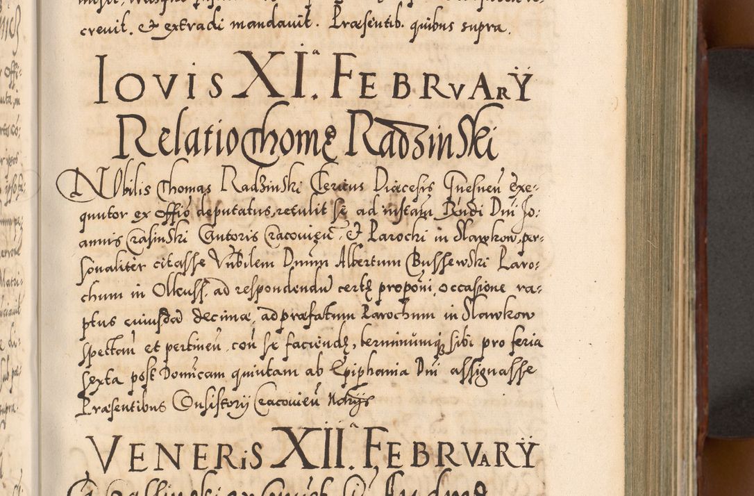 Zdjęcie nr 314 dla obiektu archiwalnego: Illistrissimo et revedissimo in Christo Patre Domino Domino Georgio Rzadziwił Miserone Divina Sacrostae R. E. Tituli S. Sixti Presbitero Cardinali Duce in Olyka et Niesswiesz ad Gubernacula Ecclessiae Cracoviensis cuius administratorialem a Sancta Sede Apostolica obtinverat feliciter sedente. Acta actorum, causarum, sententiarum tam deffinitivarum quam interloquutoriarum decretorum, obligationum, quietationum, recognitionum, constitutionum procuratorum etc. coram Reverendo Domino Stanislao Crassinskz de Crasne Archidiacono Cracoviensis, Scholastico Gnesnesis, Custode Plocensis etc. Vicario et Officiali Generali Cracoviensi in Ano Domini Millesimo Quingentesimo Nonagesimo Primo cuius indictio quarta pontificatus SS. Domini Nostri Gregorii XIIII Anno I psius prio feliciter incipiut