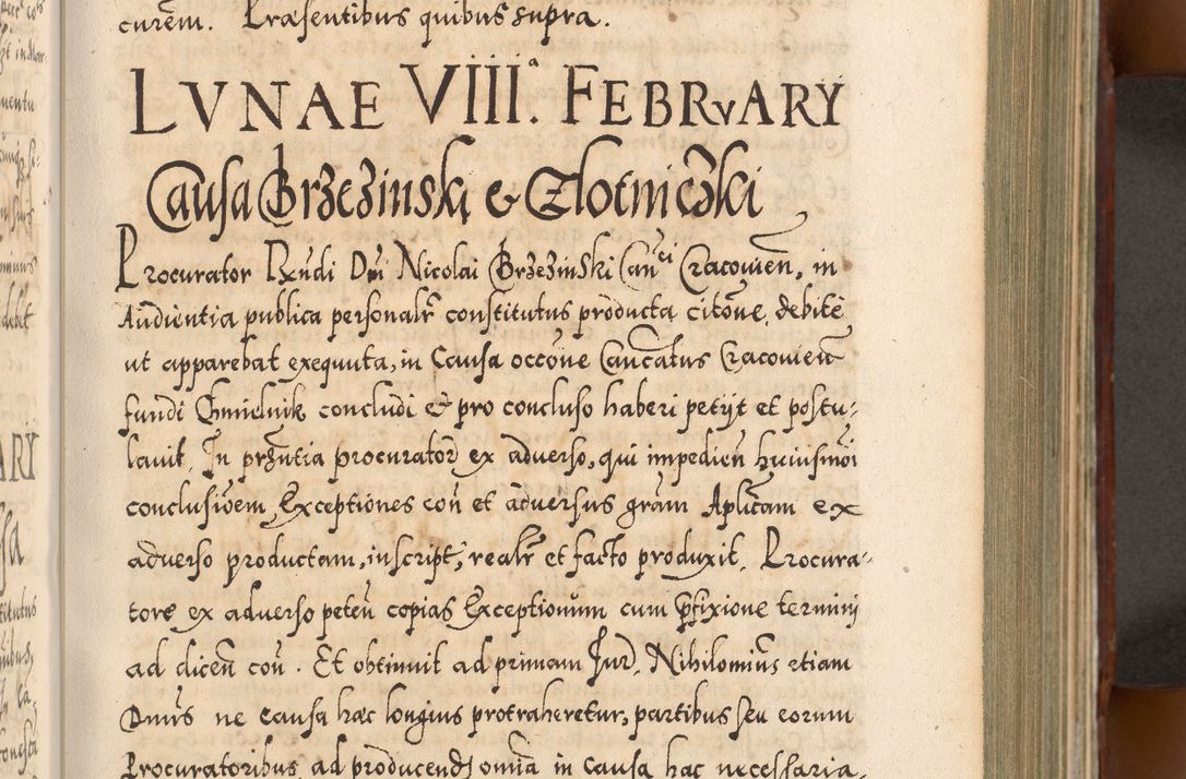 Zdjęcie nr 308 dla obiektu archiwalnego: Illistrissimo et revedissimo in Christo Patre Domino Domino Georgio Rzadziwił Miserone Divina Sacrostae R. E. Tituli S. Sixti Presbitero Cardinali Duce in Olyka et Niesswiesz ad Gubernacula Ecclessiae Cracoviensis cuius administratorialem a Sancta Sede Apostolica obtinverat feliciter sedente. Acta actorum, causarum, sententiarum tam deffinitivarum quam interloquutoriarum decretorum, obligationum, quietationum, recognitionum, constitutionum procuratorum etc. coram Reverendo Domino Stanislao Crassinskz de Crasne Archidiacono Cracoviensis, Scholastico Gnesnesis, Custode Plocensis etc. Vicario et Officiali Generali Cracoviensi in Ano Domini Millesimo Quingentesimo Nonagesimo Primo cuius indictio quarta pontificatus SS. Domini Nostri Gregorii XIIII Anno I psius prio feliciter incipiut