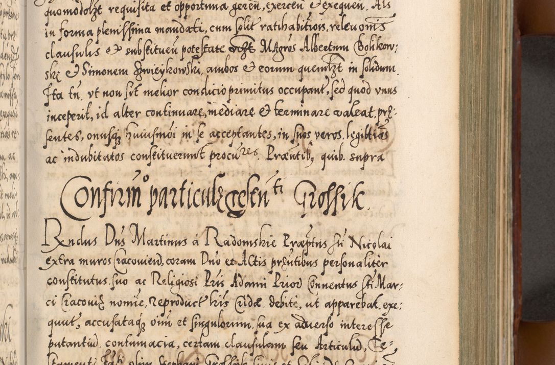 Zdjęcie nr 284 dla obiektu archiwalnego: Illistrissimo et revedissimo in Christo Patre Domino Domino Georgio Rzadziwił Miserone Divina Sacrostae R. E. Tituli S. Sixti Presbitero Cardinali Duce in Olyka et Niesswiesz ad Gubernacula Ecclessiae Cracoviensis cuius administratorialem a Sancta Sede Apostolica obtinverat feliciter sedente. Acta actorum, causarum, sententiarum tam deffinitivarum quam interloquutoriarum decretorum, obligationum, quietationum, recognitionum, constitutionum procuratorum etc. coram Reverendo Domino Stanislao Crassinskz de Crasne Archidiacono Cracoviensis, Scholastico Gnesnesis, Custode Plocensis etc. Vicario et Officiali Generali Cracoviensi in Ano Domini Millesimo Quingentesimo Nonagesimo Primo cuius indictio quarta pontificatus SS. Domini Nostri Gregorii XIIII Anno I psius prio feliciter incipiut