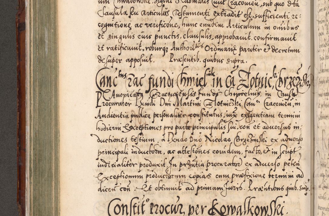 Zdjęcie nr 285 dla obiektu archiwalnego: Illistrissimo et revedissimo in Christo Patre Domino Domino Georgio Rzadziwił Miserone Divina Sacrostae R. E. Tituli S. Sixti Presbitero Cardinali Duce in Olyka et Niesswiesz ad Gubernacula Ecclessiae Cracoviensis cuius administratorialem a Sancta Sede Apostolica obtinverat feliciter sedente. Acta actorum, causarum, sententiarum tam deffinitivarum quam interloquutoriarum decretorum, obligationum, quietationum, recognitionum, constitutionum procuratorum etc. coram Reverendo Domino Stanislao Crassinskz de Crasne Archidiacono Cracoviensis, Scholastico Gnesnesis, Custode Plocensis etc. Vicario et Officiali Generali Cracoviensi in Ano Domini Millesimo Quingentesimo Nonagesimo Primo cuius indictio quarta pontificatus SS. Domini Nostri Gregorii XIIII Anno I psius prio feliciter incipiut