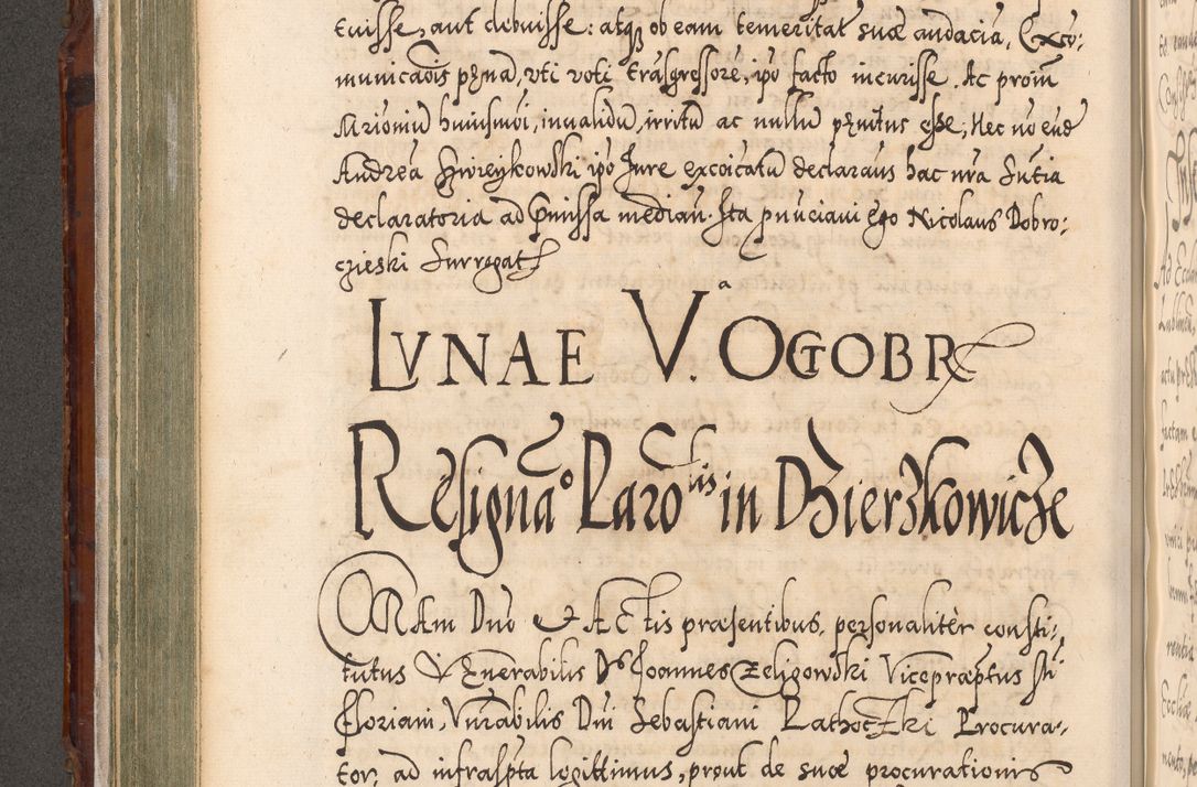 Zdjęcie nr 253 dla obiektu archiwalnego: Illistrissimo et revedissimo in Christo Patre Domino Domino Georgio Rzadziwił Miserone Divina Sacrostae R. E. Tituli S. Sixti Presbitero Cardinali Duce in Olyka et Niesswiesz ad Gubernacula Ecclessiae Cracoviensis cuius administratorialem a Sancta Sede Apostolica obtinverat feliciter sedente. Acta actorum, causarum, sententiarum tam deffinitivarum quam interloquutoriarum decretorum, obligationum, quietationum, recognitionum, constitutionum procuratorum etc. coram Reverendo Domino Stanislao Crassinskz de Crasne Archidiacono Cracoviensis, Scholastico Gnesnesis, Custode Plocensis etc. Vicario et Officiali Generali Cracoviensi in Ano Domini Millesimo Quingentesimo Nonagesimo Primo cuius indictio quarta pontificatus SS. Domini Nostri Gregorii XIIII Anno I psius prio feliciter incipiut