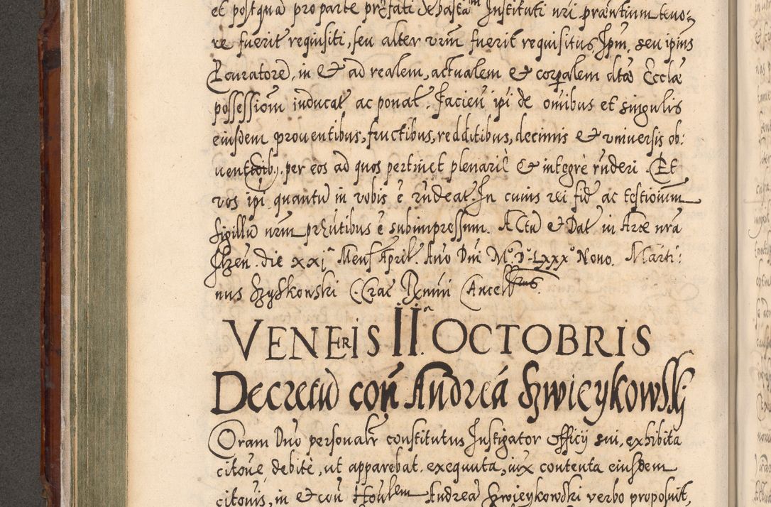 Zdjęcie nr 251 dla obiektu archiwalnego: Illistrissimo et revedissimo in Christo Patre Domino Domino Georgio Rzadziwił Miserone Divina Sacrostae R. E. Tituli S. Sixti Presbitero Cardinali Duce in Olyka et Niesswiesz ad Gubernacula Ecclessiae Cracoviensis cuius administratorialem a Sancta Sede Apostolica obtinverat feliciter sedente. Acta actorum, causarum, sententiarum tam deffinitivarum quam interloquutoriarum decretorum, obligationum, quietationum, recognitionum, constitutionum procuratorum etc. coram Reverendo Domino Stanislao Crassinskz de Crasne Archidiacono Cracoviensis, Scholastico Gnesnesis, Custode Plocensis etc. Vicario et Officiali Generali Cracoviensi in Ano Domini Millesimo Quingentesimo Nonagesimo Primo cuius indictio quarta pontificatus SS. Domini Nostri Gregorii XIIII Anno I psius prio feliciter incipiut