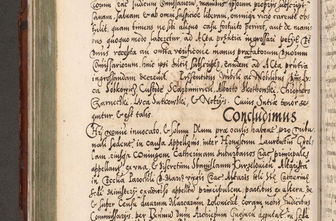 Zdjęcie nr 239 dla obiektu archiwalnego: Illistrissimo et revedissimo in Christo Patre Domino Domino Georgio Rzadziwił Miserone Divina Sacrostae R. E. Tituli S. Sixti Presbitero Cardinali Duce in Olyka et Niesswiesz ad Gubernacula Ecclessiae Cracoviensis cuius administratorialem a Sancta Sede Apostolica obtinverat feliciter sedente. Acta actorum, causarum, sententiarum tam deffinitivarum quam interloquutoriarum decretorum, obligationum, quietationum, recognitionum, constitutionum procuratorum etc. coram Reverendo Domino Stanislao Crassinskz de Crasne Archidiacono Cracoviensis, Scholastico Gnesnesis, Custode Plocensis etc. Vicario et Officiali Generali Cracoviensi in Ano Domini Millesimo Quingentesimo Nonagesimo Primo cuius indictio quarta pontificatus SS. Domini Nostri Gregorii XIIII Anno I psius prio feliciter incipiut