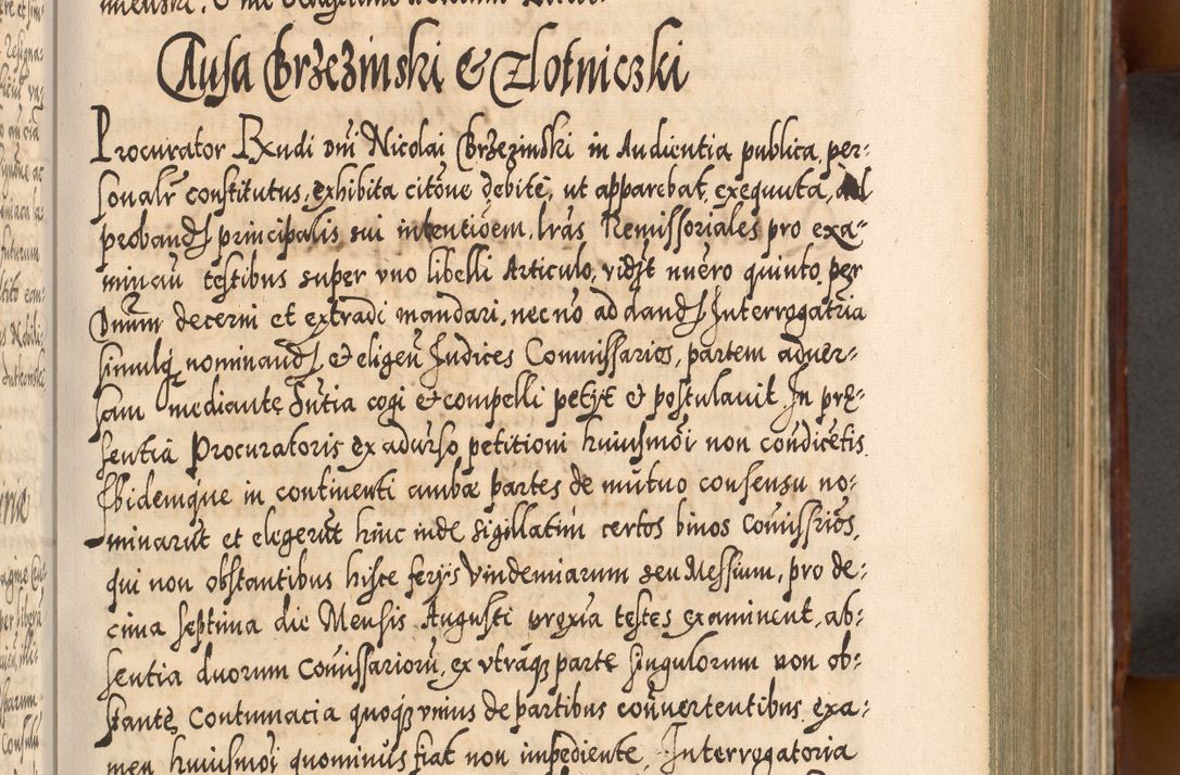 Zdjęcie nr 224 dla obiektu archiwalnego: Illistrissimo et revedissimo in Christo Patre Domino Domino Georgio Rzadziwił Miserone Divina Sacrostae R. E. Tituli S. Sixti Presbitero Cardinali Duce in Olyka et Niesswiesz ad Gubernacula Ecclessiae Cracoviensis cuius administratorialem a Sancta Sede Apostolica obtinverat feliciter sedente. Acta actorum, causarum, sententiarum tam deffinitivarum quam interloquutoriarum decretorum, obligationum, quietationum, recognitionum, constitutionum procuratorum etc. coram Reverendo Domino Stanislao Crassinskz de Crasne Archidiacono Cracoviensis, Scholastico Gnesnesis, Custode Plocensis etc. Vicario et Officiali Generali Cracoviensi in Ano Domini Millesimo Quingentesimo Nonagesimo Primo cuius indictio quarta pontificatus SS. Domini Nostri Gregorii XIIII Anno I psius prio feliciter incipiut