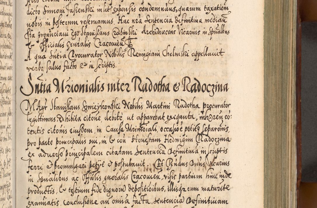 Zdjęcie nr 218 dla obiektu archiwalnego: Illistrissimo et revedissimo in Christo Patre Domino Domino Georgio Rzadziwił Miserone Divina Sacrostae R. E. Tituli S. Sixti Presbitero Cardinali Duce in Olyka et Niesswiesz ad Gubernacula Ecclessiae Cracoviensis cuius administratorialem a Sancta Sede Apostolica obtinverat feliciter sedente. Acta actorum, causarum, sententiarum tam deffinitivarum quam interloquutoriarum decretorum, obligationum, quietationum, recognitionum, constitutionum procuratorum etc. coram Reverendo Domino Stanislao Crassinskz de Crasne Archidiacono Cracoviensis, Scholastico Gnesnesis, Custode Plocensis etc. Vicario et Officiali Generali Cracoviensi in Ano Domini Millesimo Quingentesimo Nonagesimo Primo cuius indictio quarta pontificatus SS. Domini Nostri Gregorii XIIII Anno I psius prio feliciter incipiut