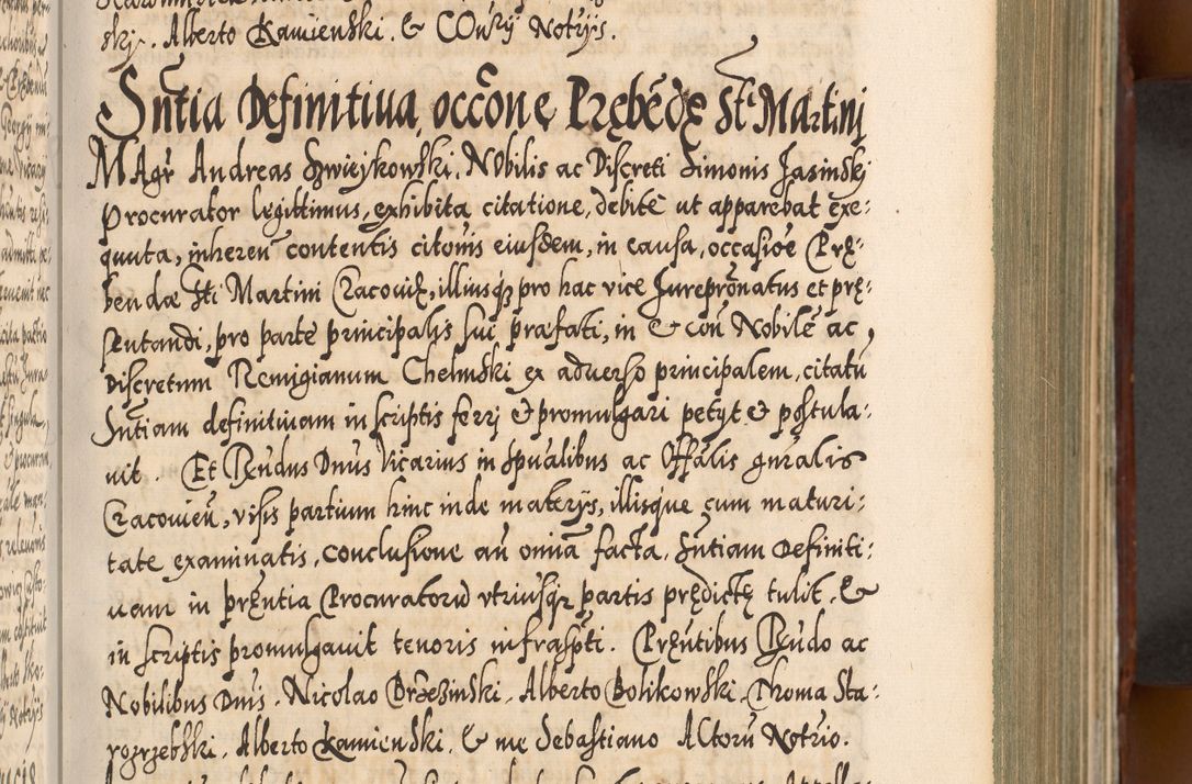 Zdjęcie nr 216 dla obiektu archiwalnego: Illistrissimo et revedissimo in Christo Patre Domino Domino Georgio Rzadziwił Miserone Divina Sacrostae R. E. Tituli S. Sixti Presbitero Cardinali Duce in Olyka et Niesswiesz ad Gubernacula Ecclessiae Cracoviensis cuius administratorialem a Sancta Sede Apostolica obtinverat feliciter sedente. Acta actorum, causarum, sententiarum tam deffinitivarum quam interloquutoriarum decretorum, obligationum, quietationum, recognitionum, constitutionum procuratorum etc. coram Reverendo Domino Stanislao Crassinskz de Crasne Archidiacono Cracoviensis, Scholastico Gnesnesis, Custode Plocensis etc. Vicario et Officiali Generali Cracoviensi in Ano Domini Millesimo Quingentesimo Nonagesimo Primo cuius indictio quarta pontificatus SS. Domini Nostri Gregorii XIIII Anno I psius prio feliciter incipiut