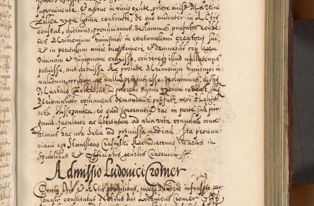 Zdjęcie nr 542 dla obiektu archiwalnego: Illistrissimo et revedissimo in Christo Patre Domino Domino Georgio Rzadziwił Miserone Divina Sacrostae R. E. Tituli S. Sixti Presbitero Cardinali Duce in Olyka et Niesswiesz ad Gubernacula Ecclessiae Cracoviensis cuius administratorialem a Sancta Sede Apostolica obtinverat feliciter sedente. Acta actorum, causarum, sententiarum tam deffinitivarum quam interloquutoriarum decretorum, obligationum, quietationum, recognitionum, constitutionum procuratorum etc. coram Reverendo Domino Stanislao Crassinskz de Crasne Archidiacono Cracoviensis, Scholastico Gnesnesis, Custode Plocensis etc. Vicario et Officiali Generali Cracoviensi in Ano Domini Millesimo Quingentesimo Nonagesimo Primo cuius indictio quarta pontificatus SS. Domini Nostri Gregorii XIIII Anno I psius prio feliciter incipiut
