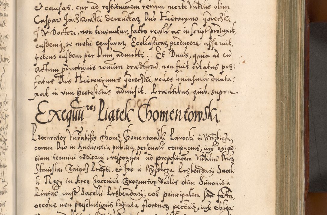 Zdjęcie nr 466 dla obiektu archiwalnego: Illistrissimo et revedissimo in Christo Patre Domino Domino Georgio Rzadziwił Miserone Divina Sacrostae R. E. Tituli S. Sixti Presbitero Cardinali Duce in Olyka et Niesswiesz ad Gubernacula Ecclessiae Cracoviensis cuius administratorialem a Sancta Sede Apostolica obtinverat feliciter sedente. Acta actorum, causarum, sententiarum tam deffinitivarum quam interloquutoriarum decretorum, obligationum, quietationum, recognitionum, constitutionum procuratorum etc. coram Reverendo Domino Stanislao Crassinskz de Crasne Archidiacono Cracoviensis, Scholastico Gnesnesis, Custode Plocensis etc. Vicario et Officiali Generali Cracoviensi in Ano Domini Millesimo Quingentesimo Nonagesimo Primo cuius indictio quarta pontificatus SS. Domini Nostri Gregorii XIIII Anno I psius prio feliciter incipiut