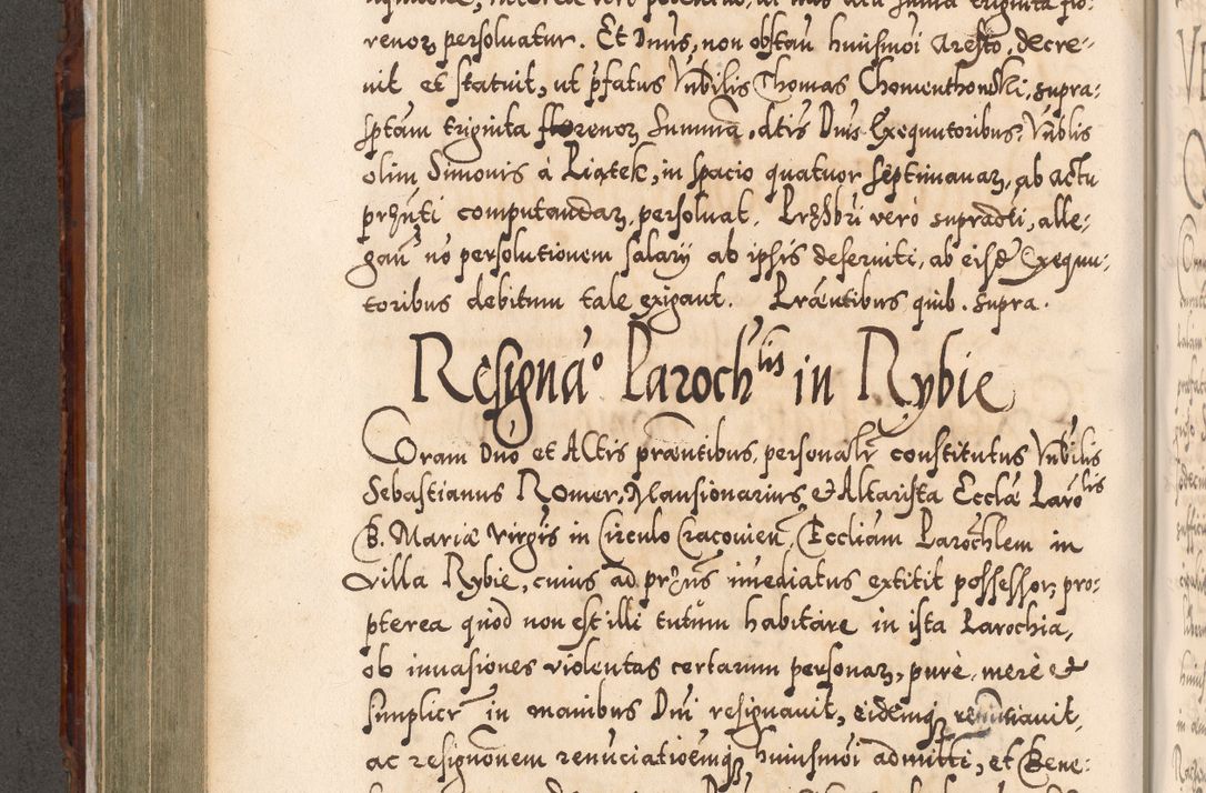 Zdjęcie nr 467 dla obiektu archiwalnego: Illistrissimo et revedissimo in Christo Patre Domino Domino Georgio Rzadziwił Miserone Divina Sacrostae R. E. Tituli S. Sixti Presbitero Cardinali Duce in Olyka et Niesswiesz ad Gubernacula Ecclessiae Cracoviensis cuius administratorialem a Sancta Sede Apostolica obtinverat feliciter sedente. Acta actorum, causarum, sententiarum tam deffinitivarum quam interloquutoriarum decretorum, obligationum, quietationum, recognitionum, constitutionum procuratorum etc. coram Reverendo Domino Stanislao Crassinskz de Crasne Archidiacono Cracoviensis, Scholastico Gnesnesis, Custode Plocensis etc. Vicario et Officiali Generali Cracoviensi in Ano Domini Millesimo Quingentesimo Nonagesimo Primo cuius indictio quarta pontificatus SS. Domini Nostri Gregorii XIIII Anno I psius prio feliciter incipiut
