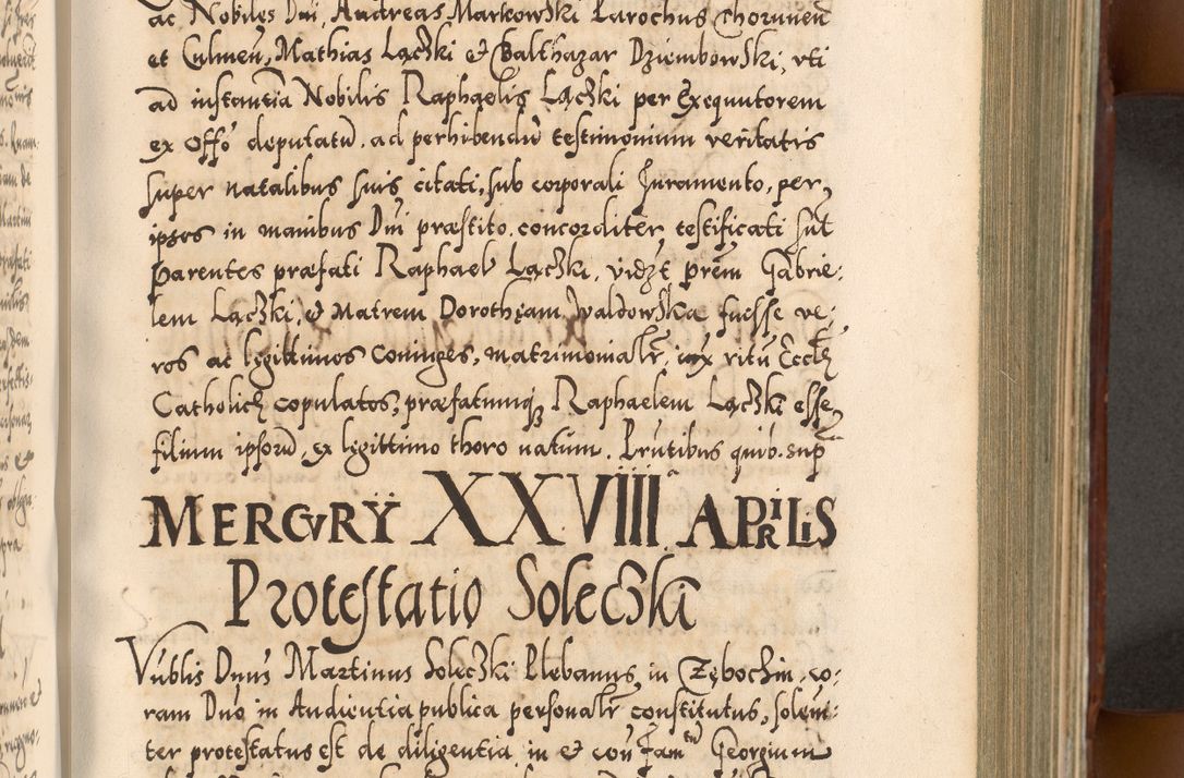Zdjęcie nr 444 dla obiektu archiwalnego: Illistrissimo et revedissimo in Christo Patre Domino Domino Georgio Rzadziwił Miserone Divina Sacrostae R. E. Tituli S. Sixti Presbitero Cardinali Duce in Olyka et Niesswiesz ad Gubernacula Ecclessiae Cracoviensis cuius administratorialem a Sancta Sede Apostolica obtinverat feliciter sedente. Acta actorum, causarum, sententiarum tam deffinitivarum quam interloquutoriarum decretorum, obligationum, quietationum, recognitionum, constitutionum procuratorum etc. coram Reverendo Domino Stanislao Crassinskz de Crasne Archidiacono Cracoviensis, Scholastico Gnesnesis, Custode Plocensis etc. Vicario et Officiali Generali Cracoviensi in Ano Domini Millesimo Quingentesimo Nonagesimo Primo cuius indictio quarta pontificatus SS. Domini Nostri Gregorii XIIII Anno I psius prio feliciter incipiut