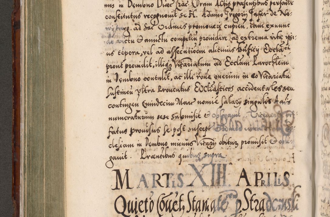 Zdjęcie nr 435 dla obiektu archiwalnego: Illistrissimo et revedissimo in Christo Patre Domino Domino Georgio Rzadziwił Miserone Divina Sacrostae R. E. Tituli S. Sixti Presbitero Cardinali Duce in Olyka et Niesswiesz ad Gubernacula Ecclessiae Cracoviensis cuius administratorialem a Sancta Sede Apostolica obtinverat feliciter sedente. Acta actorum, causarum, sententiarum tam deffinitivarum quam interloquutoriarum decretorum, obligationum, quietationum, recognitionum, constitutionum procuratorum etc. coram Reverendo Domino Stanislao Crassinskz de Crasne Archidiacono Cracoviensis, Scholastico Gnesnesis, Custode Plocensis etc. Vicario et Officiali Generali Cracoviensi in Ano Domini Millesimo Quingentesimo Nonagesimo Primo cuius indictio quarta pontificatus SS. Domini Nostri Gregorii XIIII Anno I psius prio feliciter incipiut