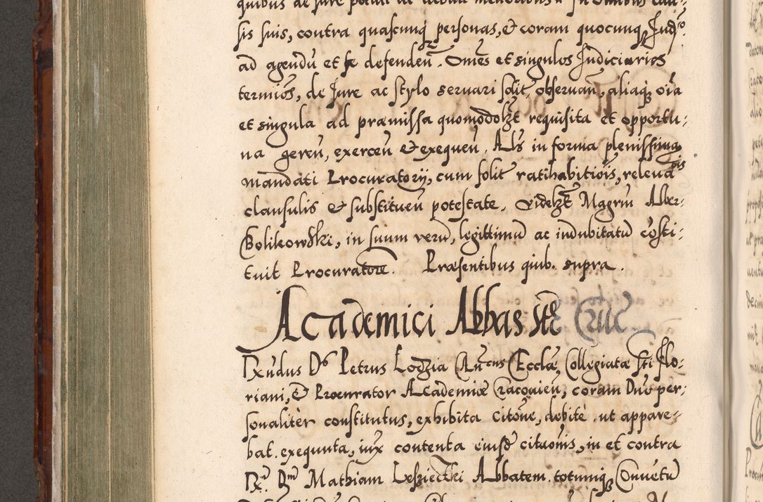 Zdjęcie nr 415 dla obiektu archiwalnego: Illistrissimo et revedissimo in Christo Patre Domino Domino Georgio Rzadziwił Miserone Divina Sacrostae R. E. Tituli S. Sixti Presbitero Cardinali Duce in Olyka et Niesswiesz ad Gubernacula Ecclessiae Cracoviensis cuius administratorialem a Sancta Sede Apostolica obtinverat feliciter sedente. Acta actorum, causarum, sententiarum tam deffinitivarum quam interloquutoriarum decretorum, obligationum, quietationum, recognitionum, constitutionum procuratorum etc. coram Reverendo Domino Stanislao Crassinskz de Crasne Archidiacono Cracoviensis, Scholastico Gnesnesis, Custode Plocensis etc. Vicario et Officiali Generali Cracoviensi in Ano Domini Millesimo Quingentesimo Nonagesimo Primo cuius indictio quarta pontificatus SS. Domini Nostri Gregorii XIIII Anno I psius prio feliciter incipiut