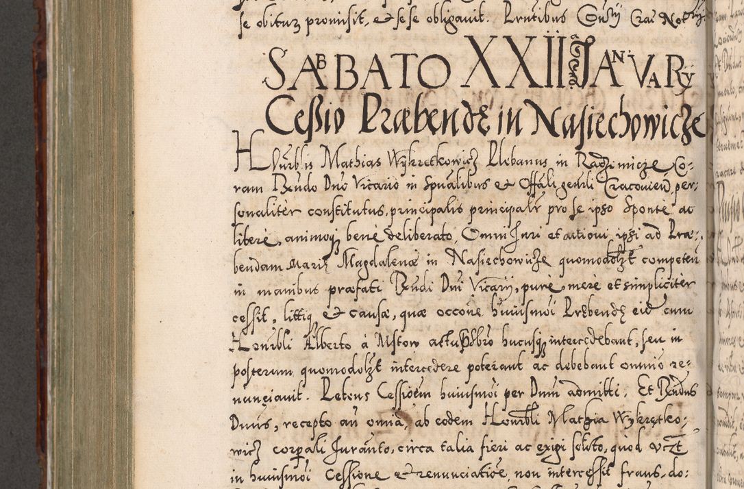 Zdjęcie nr 781 dla obiektu archiwalnego: Illistrissimo et revedissimo in Christo Patre Domino Domino Georgio Rzadziwił Miserone Divina Sacrostae R. E. Tituli S. Sixti Presbitero Cardinali Duce in Olyka et Niesswiesz ad Gubernacula Ecclessiae Cracoviensis cuius administratorialem a Sancta Sede Apostolica obtinverat feliciter sedente. Acta actorum, causarum, sententiarum tam deffinitivarum quam interloquutoriarum decretorum, obligationum, quietationum, recognitionum, constitutionum procuratorum etc. coram Reverendo Domino Stanislao Crassinskz de Crasne Archidiacono Cracoviensis, Scholastico Gnesnesis, Custode Plocensis etc. Vicario et Officiali Generali Cracoviensi in Ano Domini Millesimo Quingentesimo Nonagesimo Primo cuius indictio quarta pontificatus SS. Domini Nostri Gregorii XIIII Anno I psius prio feliciter incipiut