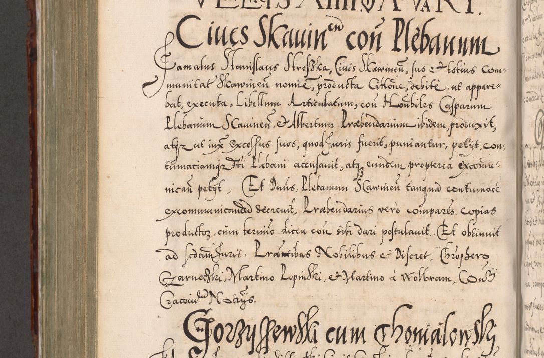 Zdjęcie nr 767 dla obiektu archiwalnego: Illistrissimo et revedissimo in Christo Patre Domino Domino Georgio Rzadziwił Miserone Divina Sacrostae R. E. Tituli S. Sixti Presbitero Cardinali Duce in Olyka et Niesswiesz ad Gubernacula Ecclessiae Cracoviensis cuius administratorialem a Sancta Sede Apostolica obtinverat feliciter sedente. Acta actorum, causarum, sententiarum tam deffinitivarum quam interloquutoriarum decretorum, obligationum, quietationum, recognitionum, constitutionum procuratorum etc. coram Reverendo Domino Stanislao Crassinskz de Crasne Archidiacono Cracoviensis, Scholastico Gnesnesis, Custode Plocensis etc. Vicario et Officiali Generali Cracoviensi in Ano Domini Millesimo Quingentesimo Nonagesimo Primo cuius indictio quarta pontificatus SS. Domini Nostri Gregorii XIIII Anno I psius prio feliciter incipiut