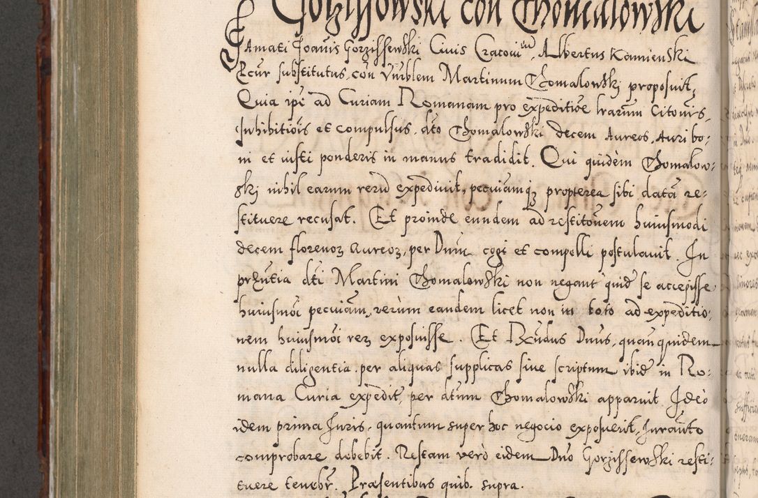 Zdjęcie nr 763 dla obiektu archiwalnego: Illistrissimo et revedissimo in Christo Patre Domino Domino Georgio Rzadziwił Miserone Divina Sacrostae R. E. Tituli S. Sixti Presbitero Cardinali Duce in Olyka et Niesswiesz ad Gubernacula Ecclessiae Cracoviensis cuius administratorialem a Sancta Sede Apostolica obtinverat feliciter sedente. Acta actorum, causarum, sententiarum tam deffinitivarum quam interloquutoriarum decretorum, obligationum, quietationum, recognitionum, constitutionum procuratorum etc. coram Reverendo Domino Stanislao Crassinskz de Crasne Archidiacono Cracoviensis, Scholastico Gnesnesis, Custode Plocensis etc. Vicario et Officiali Generali Cracoviensi in Ano Domini Millesimo Quingentesimo Nonagesimo Primo cuius indictio quarta pontificatus SS. Domini Nostri Gregorii XIIII Anno I psius prio feliciter incipiut