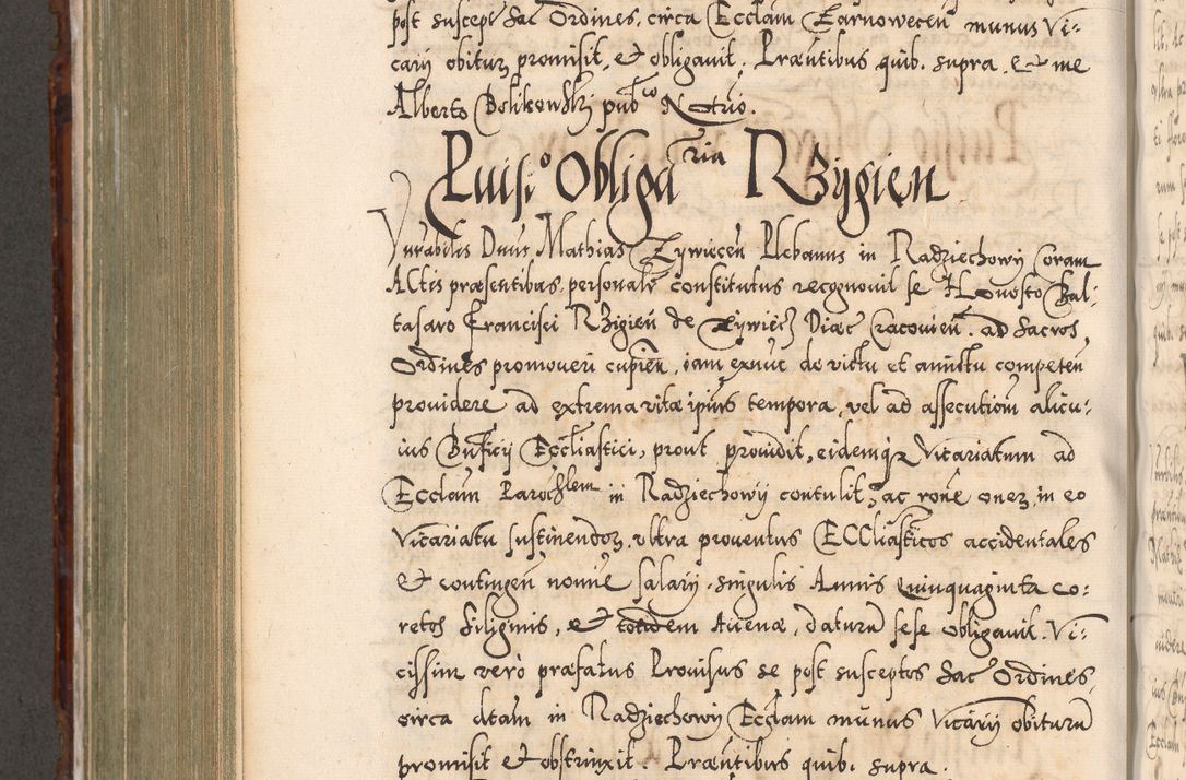 Zdjęcie nr 721 dla obiektu archiwalnego: Illistrissimo et revedissimo in Christo Patre Domino Domino Georgio Rzadziwił Miserone Divina Sacrostae R. E. Tituli S. Sixti Presbitero Cardinali Duce in Olyka et Niesswiesz ad Gubernacula Ecclessiae Cracoviensis cuius administratorialem a Sancta Sede Apostolica obtinverat feliciter sedente. Acta actorum, causarum, sententiarum tam deffinitivarum quam interloquutoriarum decretorum, obligationum, quietationum, recognitionum, constitutionum procuratorum etc. coram Reverendo Domino Stanislao Crassinskz de Crasne Archidiacono Cracoviensis, Scholastico Gnesnesis, Custode Plocensis etc. Vicario et Officiali Generali Cracoviensi in Ano Domini Millesimo Quingentesimo Nonagesimo Primo cuius indictio quarta pontificatus SS. Domini Nostri Gregorii XIIII Anno I psius prio feliciter incipiut