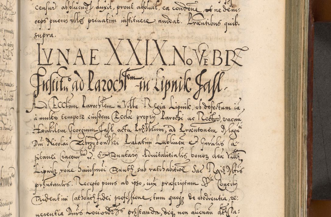 Zdjęcie nr 704 dla obiektu archiwalnego: Illistrissimo et revedissimo in Christo Patre Domino Domino Georgio Rzadziwił Miserone Divina Sacrostae R. E. Tituli S. Sixti Presbitero Cardinali Duce in Olyka et Niesswiesz ad Gubernacula Ecclessiae Cracoviensis cuius administratorialem a Sancta Sede Apostolica obtinverat feliciter sedente. Acta actorum, causarum, sententiarum tam deffinitivarum quam interloquutoriarum decretorum, obligationum, quietationum, recognitionum, constitutionum procuratorum etc. coram Reverendo Domino Stanislao Crassinskz de Crasne Archidiacono Cracoviensis, Scholastico Gnesnesis, Custode Plocensis etc. Vicario et Officiali Generali Cracoviensi in Ano Domini Millesimo Quingentesimo Nonagesimo Primo cuius indictio quarta pontificatus SS. Domini Nostri Gregorii XIIII Anno I psius prio feliciter incipiut