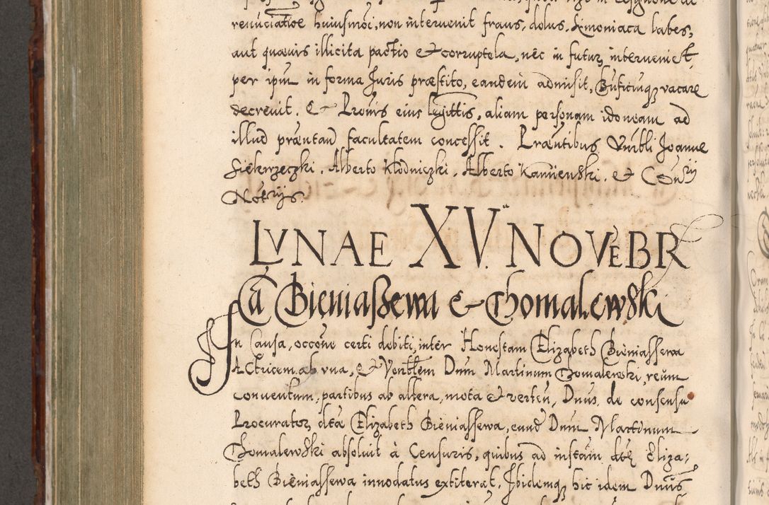 Zdjęcie nr 689 dla obiektu archiwalnego: Illistrissimo et revedissimo in Christo Patre Domino Domino Georgio Rzadziwił Miserone Divina Sacrostae R. E. Tituli S. Sixti Presbitero Cardinali Duce in Olyka et Niesswiesz ad Gubernacula Ecclessiae Cracoviensis cuius administratorialem a Sancta Sede Apostolica obtinverat feliciter sedente. Acta actorum, causarum, sententiarum tam deffinitivarum quam interloquutoriarum decretorum, obligationum, quietationum, recognitionum, constitutionum procuratorum etc. coram Reverendo Domino Stanislao Crassinskz de Crasne Archidiacono Cracoviensis, Scholastico Gnesnesis, Custode Plocensis etc. Vicario et Officiali Generali Cracoviensi in Ano Domini Millesimo Quingentesimo Nonagesimo Primo cuius indictio quarta pontificatus SS. Domini Nostri Gregorii XIIII Anno I psius prio feliciter incipiut
