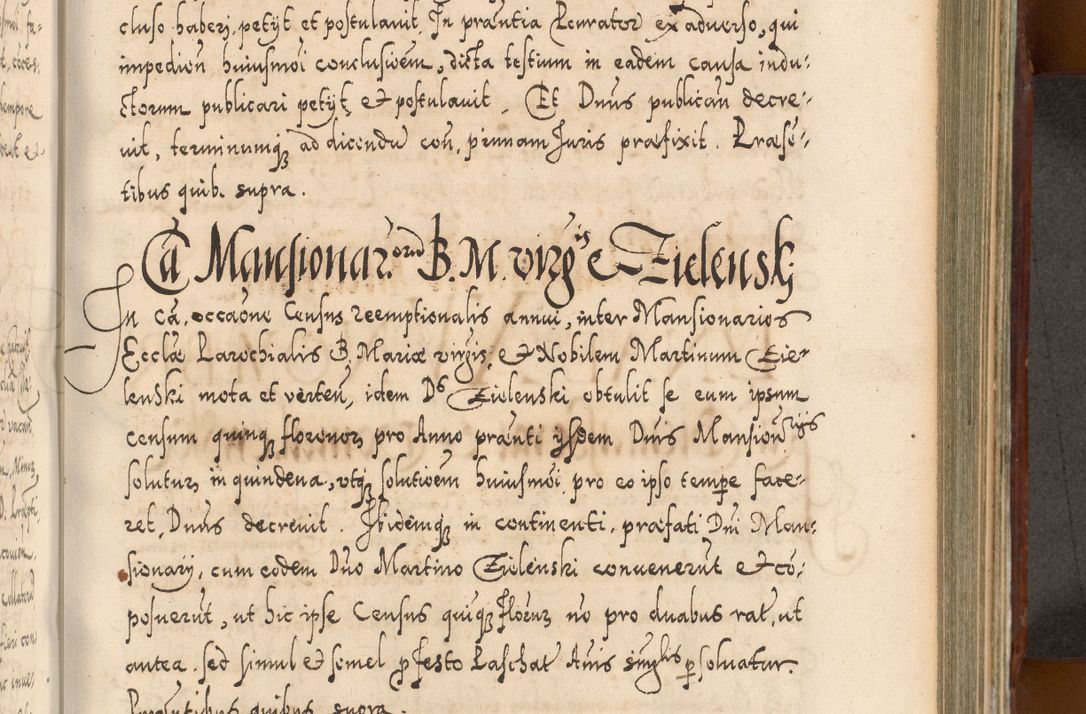 Zdjęcie nr 688 dla obiektu archiwalnego: Illistrissimo et revedissimo in Christo Patre Domino Domino Georgio Rzadziwił Miserone Divina Sacrostae R. E. Tituli S. Sixti Presbitero Cardinali Duce in Olyka et Niesswiesz ad Gubernacula Ecclessiae Cracoviensis cuius administratorialem a Sancta Sede Apostolica obtinverat feliciter sedente. Acta actorum, causarum, sententiarum tam deffinitivarum quam interloquutoriarum decretorum, obligationum, quietationum, recognitionum, constitutionum procuratorum etc. coram Reverendo Domino Stanislao Crassinskz de Crasne Archidiacono Cracoviensis, Scholastico Gnesnesis, Custode Plocensis etc. Vicario et Officiali Generali Cracoviensi in Ano Domini Millesimo Quingentesimo Nonagesimo Primo cuius indictio quarta pontificatus SS. Domini Nostri Gregorii XIIII Anno I psius prio feliciter incipiut