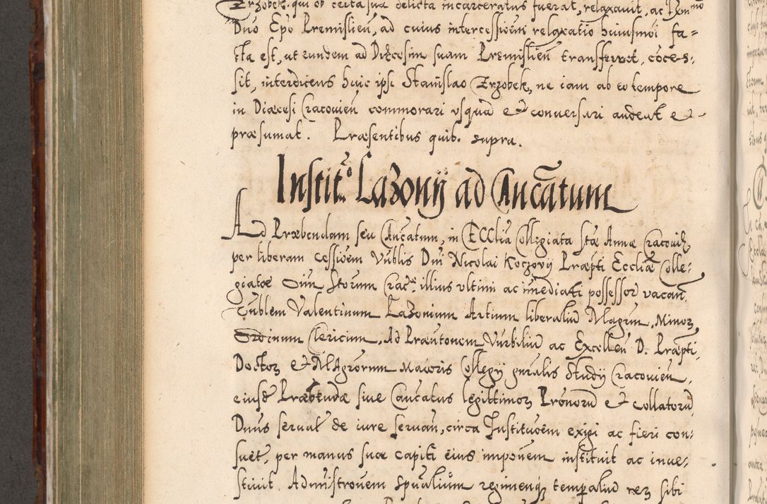 Zdjęcie nr 687 dla obiektu archiwalnego: Illistrissimo et revedissimo in Christo Patre Domino Domino Georgio Rzadziwił Miserone Divina Sacrostae R. E. Tituli S. Sixti Presbitero Cardinali Duce in Olyka et Niesswiesz ad Gubernacula Ecclessiae Cracoviensis cuius administratorialem a Sancta Sede Apostolica obtinverat feliciter sedente. Acta actorum, causarum, sententiarum tam deffinitivarum quam interloquutoriarum decretorum, obligationum, quietationum, recognitionum, constitutionum procuratorum etc. coram Reverendo Domino Stanislao Crassinskz de Crasne Archidiacono Cracoviensis, Scholastico Gnesnesis, Custode Plocensis etc. Vicario et Officiali Generali Cracoviensi in Ano Domini Millesimo Quingentesimo Nonagesimo Primo cuius indictio quarta pontificatus SS. Domini Nostri Gregorii XIIII Anno I psius prio feliciter incipiut