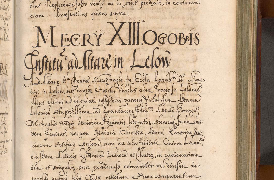 Zdjęcie nr 660 dla obiektu archiwalnego: Illistrissimo et revedissimo in Christo Patre Domino Domino Georgio Rzadziwił Miserone Divina Sacrostae R. E. Tituli S. Sixti Presbitero Cardinali Duce in Olyka et Niesswiesz ad Gubernacula Ecclessiae Cracoviensis cuius administratorialem a Sancta Sede Apostolica obtinverat feliciter sedente. Acta actorum, causarum, sententiarum tam deffinitivarum quam interloquutoriarum decretorum, obligationum, quietationum, recognitionum, constitutionum procuratorum etc. coram Reverendo Domino Stanislao Crassinskz de Crasne Archidiacono Cracoviensis, Scholastico Gnesnesis, Custode Plocensis etc. Vicario et Officiali Generali Cracoviensi in Ano Domini Millesimo Quingentesimo Nonagesimo Primo cuius indictio quarta pontificatus SS. Domini Nostri Gregorii XIIII Anno I psius prio feliciter incipiut