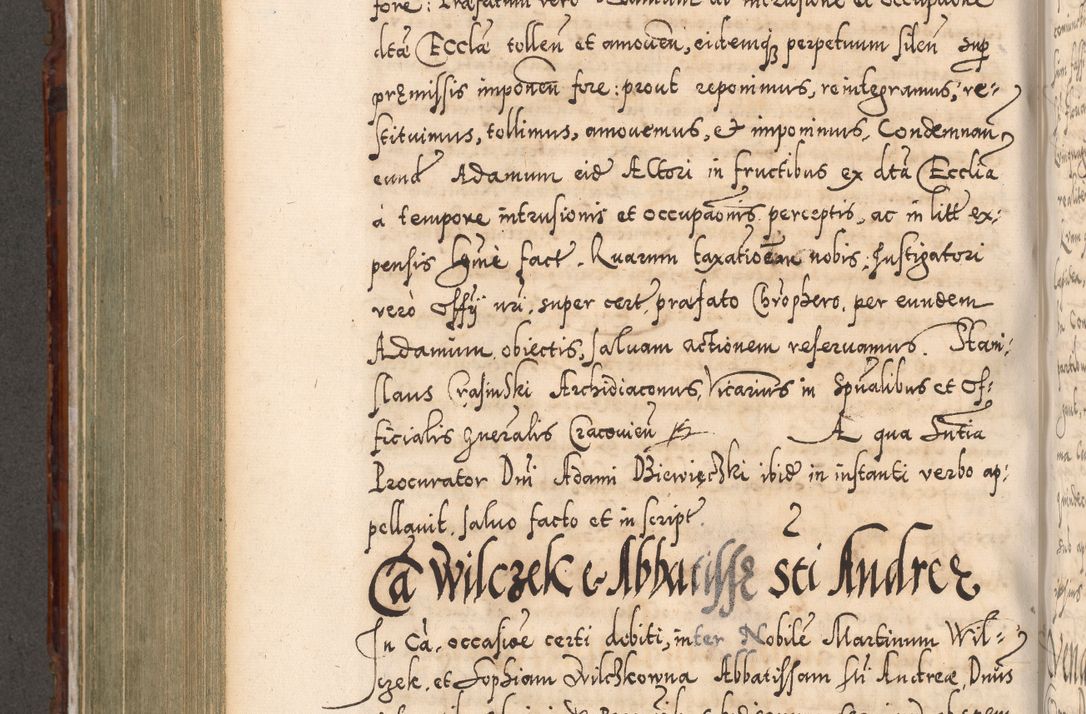Zdjęcie nr 649 dla obiektu archiwalnego: Illistrissimo et revedissimo in Christo Patre Domino Domino Georgio Rzadziwił Miserone Divina Sacrostae R. E. Tituli S. Sixti Presbitero Cardinali Duce in Olyka et Niesswiesz ad Gubernacula Ecclessiae Cracoviensis cuius administratorialem a Sancta Sede Apostolica obtinverat feliciter sedente. Acta actorum, causarum, sententiarum tam deffinitivarum quam interloquutoriarum decretorum, obligationum, quietationum, recognitionum, constitutionum procuratorum etc. coram Reverendo Domino Stanislao Crassinskz de Crasne Archidiacono Cracoviensis, Scholastico Gnesnesis, Custode Plocensis etc. Vicario et Officiali Generali Cracoviensi in Ano Domini Millesimo Quingentesimo Nonagesimo Primo cuius indictio quarta pontificatus SS. Domini Nostri Gregorii XIIII Anno I psius prio feliciter incipiut