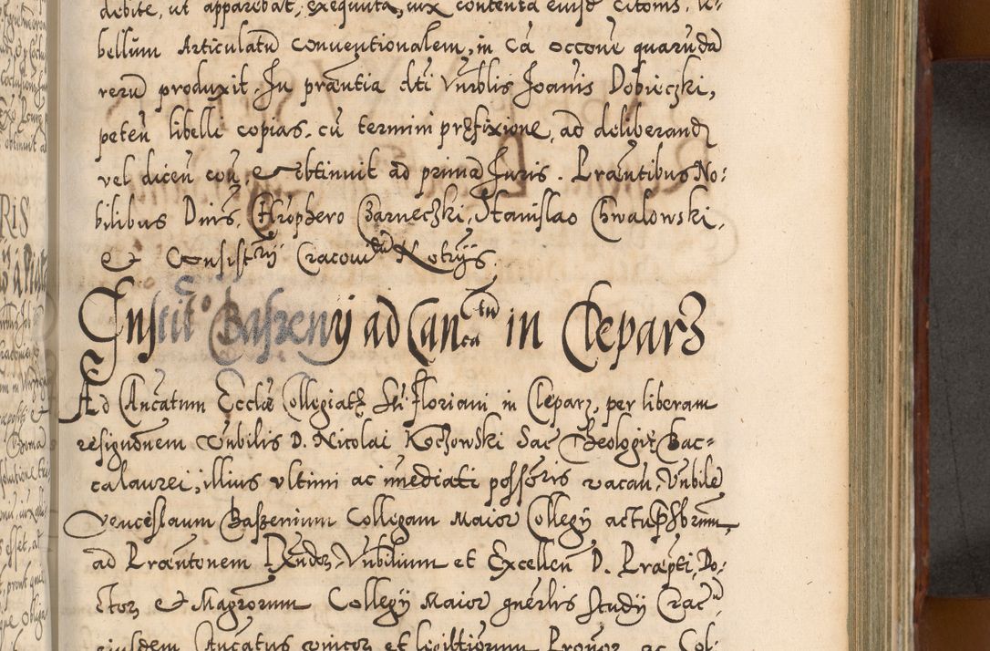 Zdjęcie nr 638 dla obiektu archiwalnego: Illistrissimo et revedissimo in Christo Patre Domino Domino Georgio Rzadziwił Miserone Divina Sacrostae R. E. Tituli S. Sixti Presbitero Cardinali Duce in Olyka et Niesswiesz ad Gubernacula Ecclessiae Cracoviensis cuius administratorialem a Sancta Sede Apostolica obtinverat feliciter sedente. Acta actorum, causarum, sententiarum tam deffinitivarum quam interloquutoriarum decretorum, obligationum, quietationum, recognitionum, constitutionum procuratorum etc. coram Reverendo Domino Stanislao Crassinskz de Crasne Archidiacono Cracoviensis, Scholastico Gnesnesis, Custode Plocensis etc. Vicario et Officiali Generali Cracoviensi in Ano Domini Millesimo Quingentesimo Nonagesimo Primo cuius indictio quarta pontificatus SS. Domini Nostri Gregorii XIIII Anno I psius prio feliciter incipiut
