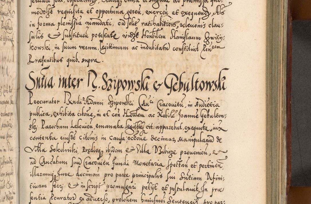 Zdjęcie nr 632 dla obiektu archiwalnego: Illistrissimo et revedissimo in Christo Patre Domino Domino Georgio Rzadziwił Miserone Divina Sacrostae R. E. Tituli S. Sixti Presbitero Cardinali Duce in Olyka et Niesswiesz ad Gubernacula Ecclessiae Cracoviensis cuius administratorialem a Sancta Sede Apostolica obtinverat feliciter sedente. Acta actorum, causarum, sententiarum tam deffinitivarum quam interloquutoriarum decretorum, obligationum, quietationum, recognitionum, constitutionum procuratorum etc. coram Reverendo Domino Stanislao Crassinskz de Crasne Archidiacono Cracoviensis, Scholastico Gnesnesis, Custode Plocensis etc. Vicario et Officiali Generali Cracoviensi in Ano Domini Millesimo Quingentesimo Nonagesimo Primo cuius indictio quarta pontificatus SS. Domini Nostri Gregorii XIIII Anno I psius prio feliciter incipiut