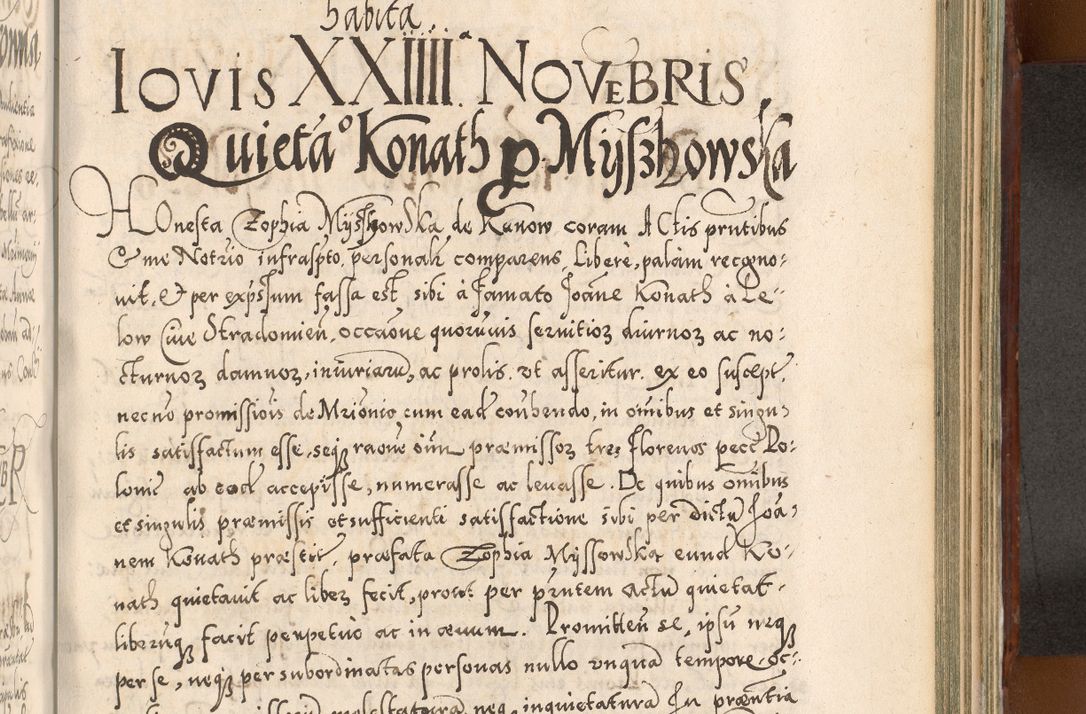 Zdjęcie nr 992 dla obiektu archiwalnego: Illistrissimo et revedissimo in Christo Patre Domino Domino Georgio Rzadziwił Miserone Divina Sacrostae R. E. Tituli S. Sixti Presbitero Cardinali Duce in Olyka et Niesswiesz ad Gubernacula Ecclessiae Cracoviensis cuius administratorialem a Sancta Sede Apostolica obtinverat feliciter sedente. Acta actorum, causarum, sententiarum tam deffinitivarum quam interloquutoriarum decretorum, obligationum, quietationum, recognitionum, constitutionum procuratorum etc. coram Reverendo Domino Stanislao Crassinskz de Crasne Archidiacono Cracoviensis, Scholastico Gnesnesis, Custode Plocensis etc. Vicario et Officiali Generali Cracoviensi in Ano Domini Millesimo Quingentesimo Nonagesimo Primo cuius indictio quarta pontificatus SS. Domini Nostri Gregorii XIIII Anno I psius prio feliciter incipiut