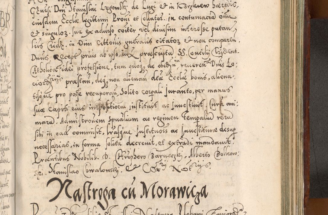 Zdjęcie nr 994 dla obiektu archiwalnego: Illistrissimo et revedissimo in Christo Patre Domino Domino Georgio Rzadziwił Miserone Divina Sacrostae R. E. Tituli S. Sixti Presbitero Cardinali Duce in Olyka et Niesswiesz ad Gubernacula Ecclessiae Cracoviensis cuius administratorialem a Sancta Sede Apostolica obtinverat feliciter sedente. Acta actorum, causarum, sententiarum tam deffinitivarum quam interloquutoriarum decretorum, obligationum, quietationum, recognitionum, constitutionum procuratorum etc. coram Reverendo Domino Stanislao Crassinskz de Crasne Archidiacono Cracoviensis, Scholastico Gnesnesis, Custode Plocensis etc. Vicario et Officiali Generali Cracoviensi in Ano Domini Millesimo Quingentesimo Nonagesimo Primo cuius indictio quarta pontificatus SS. Domini Nostri Gregorii XIIII Anno I psius prio feliciter incipiut