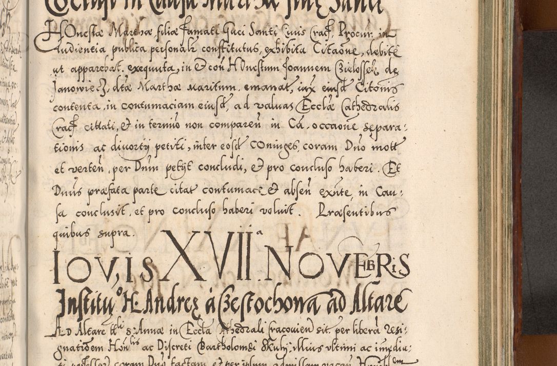 Zdjęcie nr 990 dla obiektu archiwalnego: Illistrissimo et revedissimo in Christo Patre Domino Domino Georgio Rzadziwił Miserone Divina Sacrostae R. E. Tituli S. Sixti Presbitero Cardinali Duce in Olyka et Niesswiesz ad Gubernacula Ecclessiae Cracoviensis cuius administratorialem a Sancta Sede Apostolica obtinverat feliciter sedente. Acta actorum, causarum, sententiarum tam deffinitivarum quam interloquutoriarum decretorum, obligationum, quietationum, recognitionum, constitutionum procuratorum etc. coram Reverendo Domino Stanislao Crassinskz de Crasne Archidiacono Cracoviensis, Scholastico Gnesnesis, Custode Plocensis etc. Vicario et Officiali Generali Cracoviensi in Ano Domini Millesimo Quingentesimo Nonagesimo Primo cuius indictio quarta pontificatus SS. Domini Nostri Gregorii XIIII Anno I psius prio feliciter incipiut