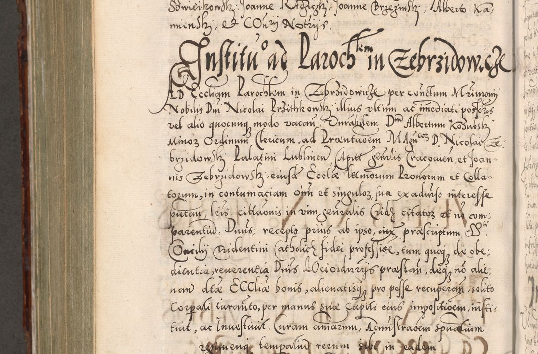 Zdjęcie nr 985 dla obiektu archiwalnego: Illistrissimo et revedissimo in Christo Patre Domino Domino Georgio Rzadziwił Miserone Divina Sacrostae R. E. Tituli S. Sixti Presbitero Cardinali Duce in Olyka et Niesswiesz ad Gubernacula Ecclessiae Cracoviensis cuius administratorialem a Sancta Sede Apostolica obtinverat feliciter sedente. Acta actorum, causarum, sententiarum tam deffinitivarum quam interloquutoriarum decretorum, obligationum, quietationum, recognitionum, constitutionum procuratorum etc. coram Reverendo Domino Stanislao Crassinskz de Crasne Archidiacono Cracoviensis, Scholastico Gnesnesis, Custode Plocensis etc. Vicario et Officiali Generali Cracoviensi in Ano Domini Millesimo Quingentesimo Nonagesimo Primo cuius indictio quarta pontificatus SS. Domini Nostri Gregorii XIIII Anno I psius prio feliciter incipiut
