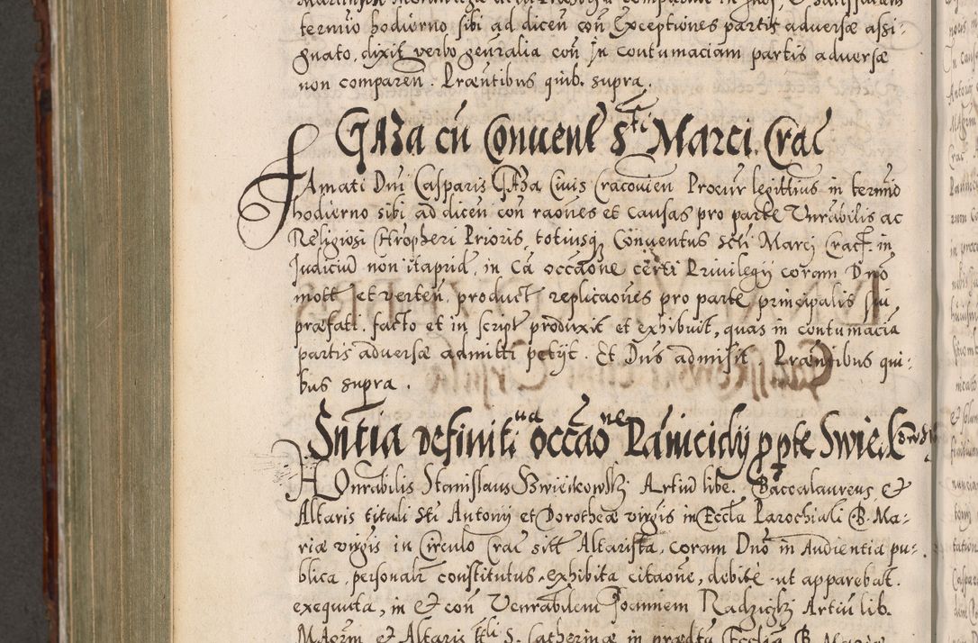 Zdjęcie nr 977 dla obiektu archiwalnego: Illistrissimo et revedissimo in Christo Patre Domino Domino Georgio Rzadziwił Miserone Divina Sacrostae R. E. Tituli S. Sixti Presbitero Cardinali Duce in Olyka et Niesswiesz ad Gubernacula Ecclessiae Cracoviensis cuius administratorialem a Sancta Sede Apostolica obtinverat feliciter sedente. Acta actorum, causarum, sententiarum tam deffinitivarum quam interloquutoriarum decretorum, obligationum, quietationum, recognitionum, constitutionum procuratorum etc. coram Reverendo Domino Stanislao Crassinskz de Crasne Archidiacono Cracoviensis, Scholastico Gnesnesis, Custode Plocensis etc. Vicario et Officiali Generali Cracoviensi in Ano Domini Millesimo Quingentesimo Nonagesimo Primo cuius indictio quarta pontificatus SS. Domini Nostri Gregorii XIIII Anno I psius prio feliciter incipiut